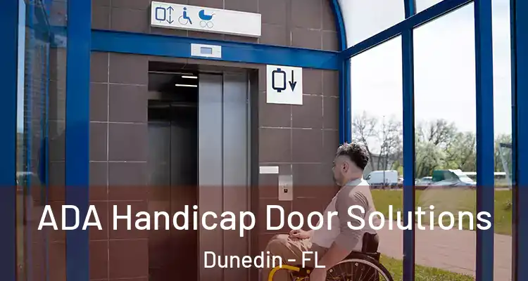  ADA Handicap Door Solutions Dunedin - FL