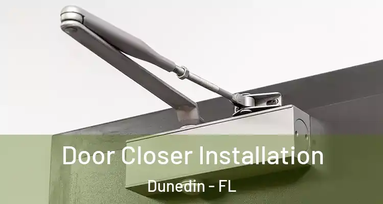 Door Closer Installation Dunedin - FL