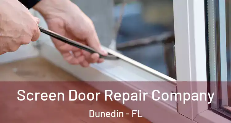  Screen Door Repair Company Dunedin - FL